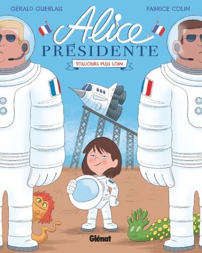 Alice présidente T.Tome 03 : Toujours plus loin