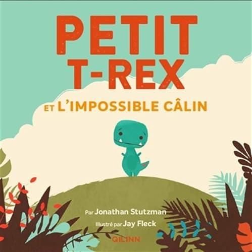 PETIT T-REX ET L'IMPOSSIBLE CALIN